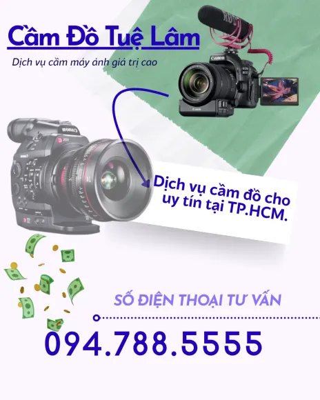Dịch Vụ Cầm Máy Ảnh TPHCM Uy Tín, Giá Cao - Cầm Xe Nhanh HCM