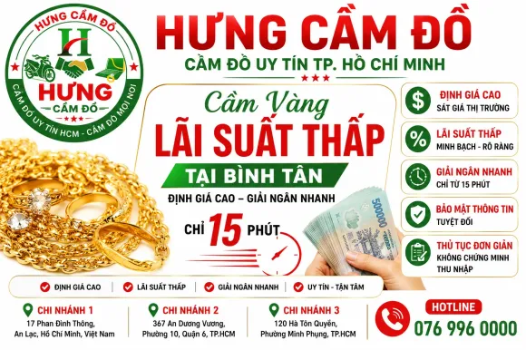 Cầm Vàng Lãi Suất Thấp Tại Bình Tân – Định Giá Cao, Giải Ngân Nhanh Chỉ 15 Phút